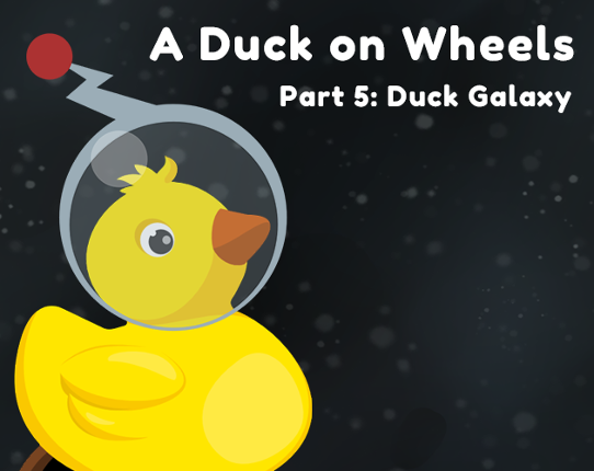 A Duck on Wheels Part 5: Duck Galaxy Game Cover
