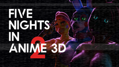 Five Nights in Anime 3D 2 [Cancelled] Image