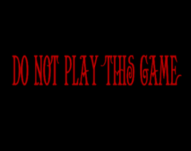 Do not play this game Image