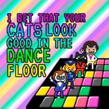 I bet your cats look good in the dance floor Image