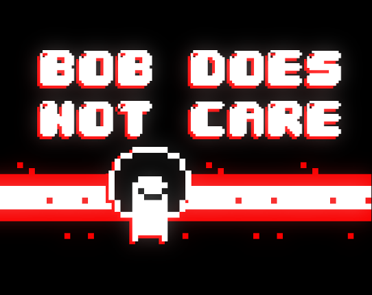 BOB DOES NOT CARE Game Cover