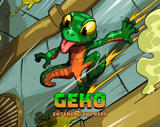 Geko: Entering The Pipe Game Cover