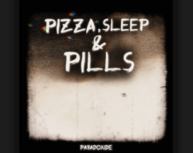 Paradoxide - Pizza, Sleep & Pills Image