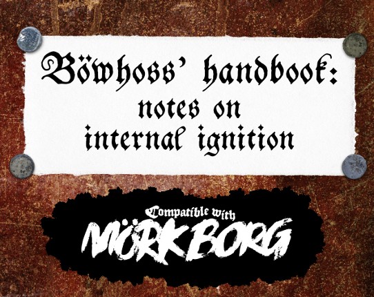 Böwhoss’ handbook: notes on internal ignition - a field guide for MÖRK BORG Game Cover