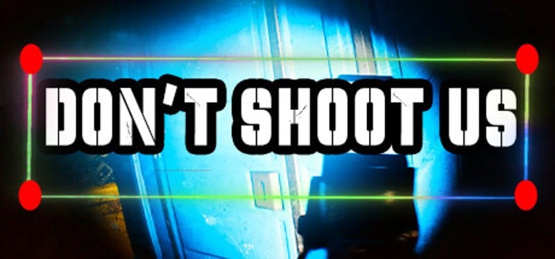 DON'T SHOOT US Game Cover