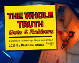 The Whole Truth - Bots & Robbers Image