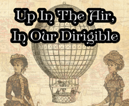 Up In The Air, In Our Dirigible Image