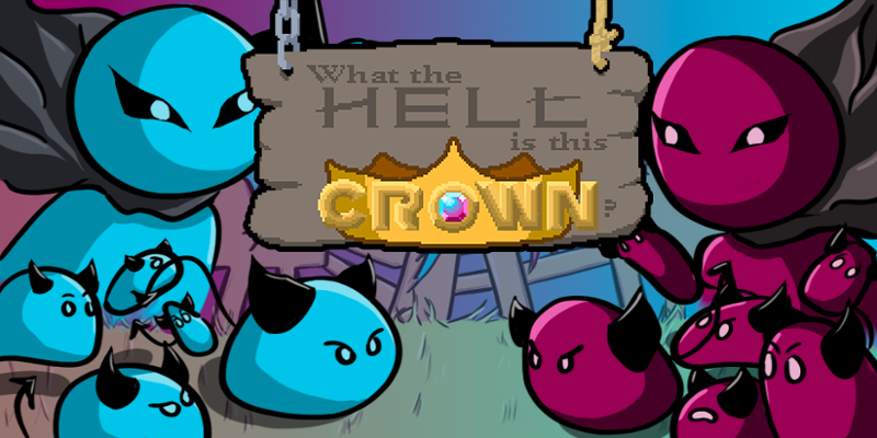 What the Hell is this Crown ? - Team 26 Game Cover