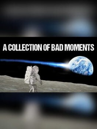 A Collection of Bad Moments Game Cover