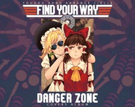 Find Your Way - DANGER ZONE Image
