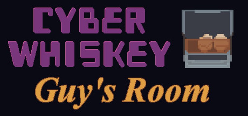 CyberWhiskey: Guy's Room Game Cover