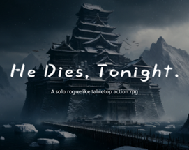 HDT - He Dies, Tonight Image