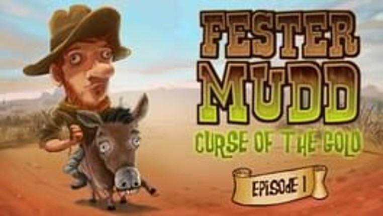 Fester Mudd: Curse of the Gold - Episode 1 Game Cover