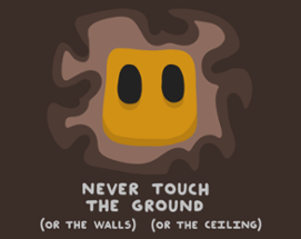 Never Touch The Ground (Or The Walls) (Or The Ceiling) Image
