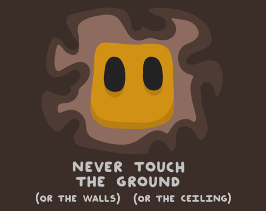 Never Touch The Ground (Or The Walls) (Or The Ceiling) Game Cover