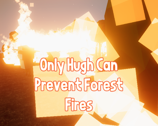 Only Hugh Can Prevent Forest Fires Game Cover