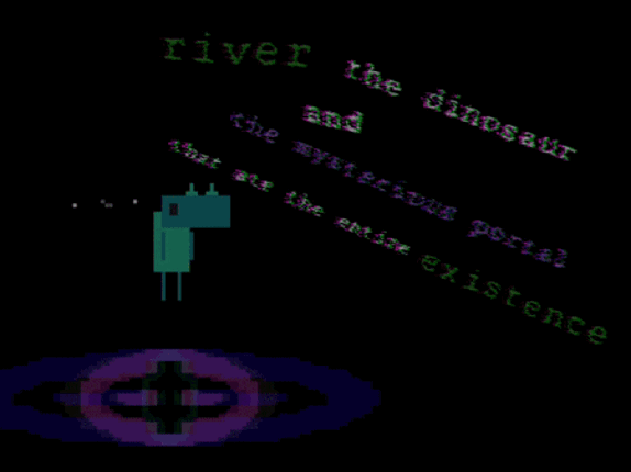 River the Dinosaur and the Mysterious Portal that Ate the Entire Existence Game Cover