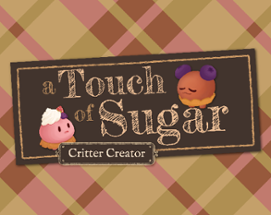 A Touch of Sugar: Critter Creator Image