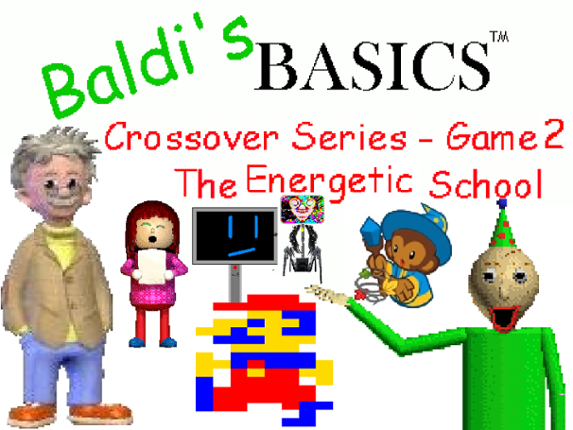 Baldi's Basics Crossover Series S1 G2: The Energetic School Game Cover