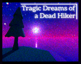 tragic dreams of a dead hiker Image