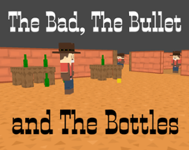 The Bad, The Bullet and The Bottles Image