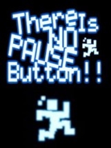 There is No Pause Button! Image