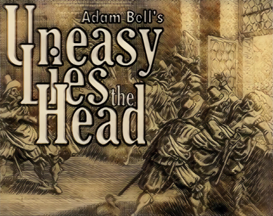 Uneasy Lies the Head Game Cover