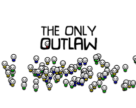 The Only Outlaw Image