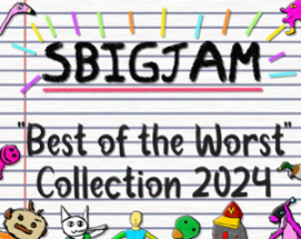 SBIGJam 2024 - "Best of the Worst" Collection Image