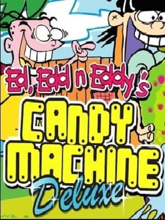 Ed, Edd n Eddy's Candy Machine Deluxe Game Cover