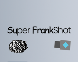 Super FrankShot Image