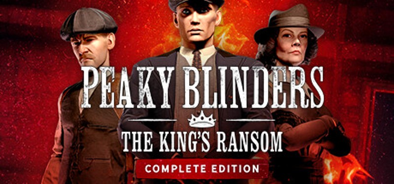 Peaky Blinders: The King's Ransom Complete Edition Game Cover