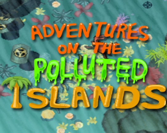 Adventures On The Polluted Islands Game Cover