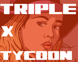 Triple X Tycoon® Image