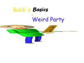 Baldi's Basics In Weird Party Image