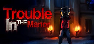 Trouble In The Manor Image