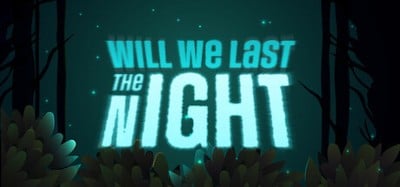 Will We Last the Night Image