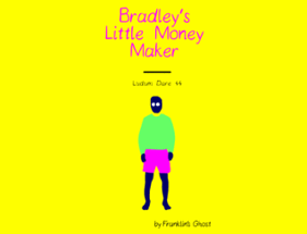 Bradley's Little Money Maker Image