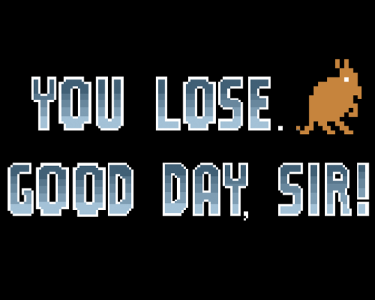 You Lose. Good Day, Sir. (final) Game Cover