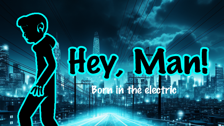 Hey, Man! - born in the electric Game Cover