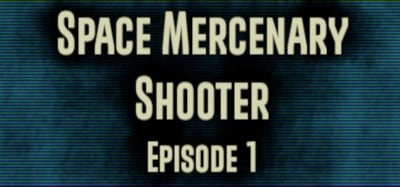 Space Mercenary Shooter : Episode 1 Image