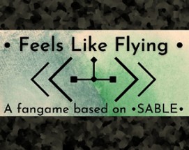 Feels Like Flying - A fangame based on Sable Image