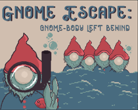 Gnome Escape: Gnome-body Left Behind Image