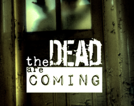 The Dead Are Coming Image