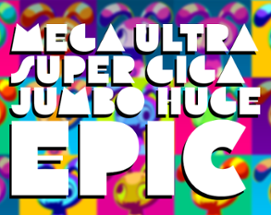 Mega Ultra Super Giga Jumbo Huge Epic Image
