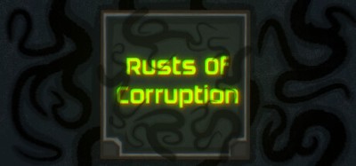 Rusts Of Corruption Image