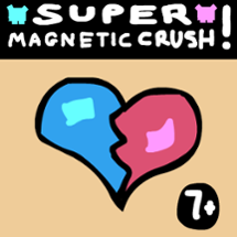 SUPER MAGNETIC CRUSH! Image