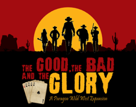 THE GOOD, THE BAD & THE GLORY (Itchfunding Now!) Image