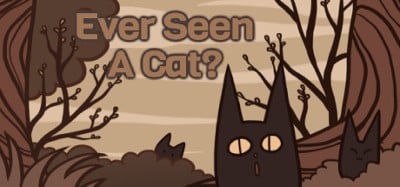 Ever Seen A Cat? Image