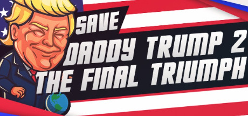 Save daddy trump 2: The Final Triumph Game Cover